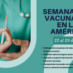 22 al 29 de Abril – Semana de Vacunación de las Américas